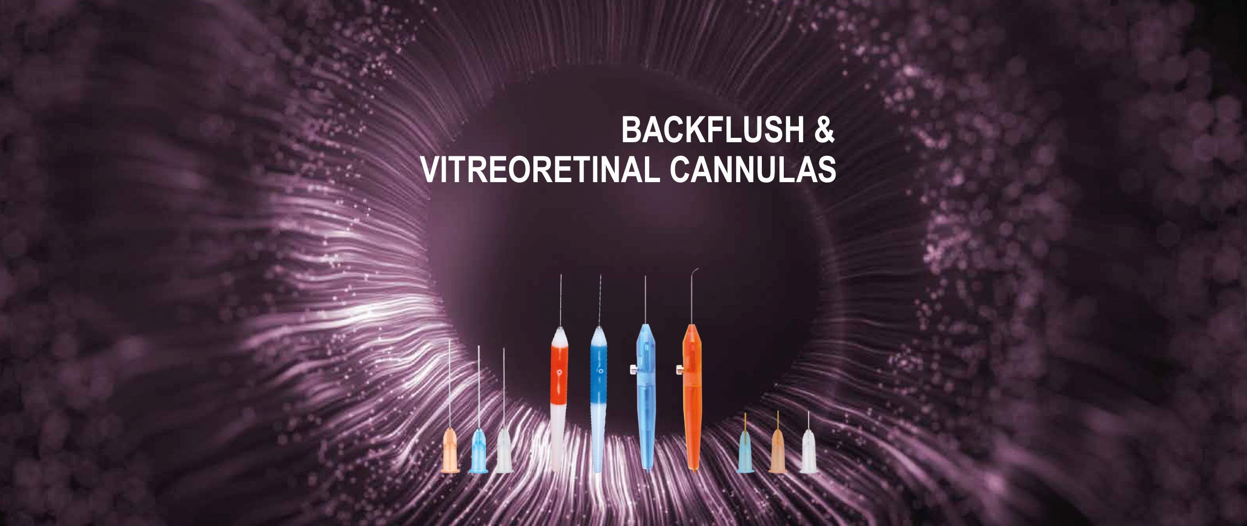 BACKFLUSH &AMP; VITREORETINAL CANNULAS